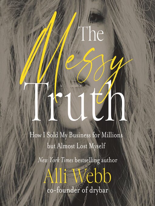 Title details for The Messy Truth by Alli Webb - Available